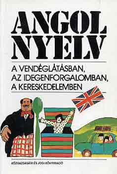 Angol nyelv a vend�gl�t�sban, az idegenforgalomban �s a keresk.-ben