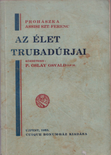 Az let trubadrjai-Prohszka-Assisi Szt.Ferenc-tanulmny-tanulsg