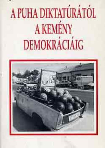 A puha diktat�r�t�l a kem�ny demokr�ci�ig