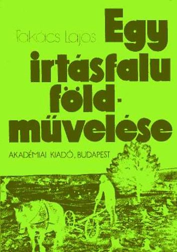 Takcs Lajos - Egy irtsfalu fldmvelse