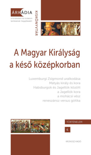 A Magyar Kir�lys�g a k�s� k�z�pkorban