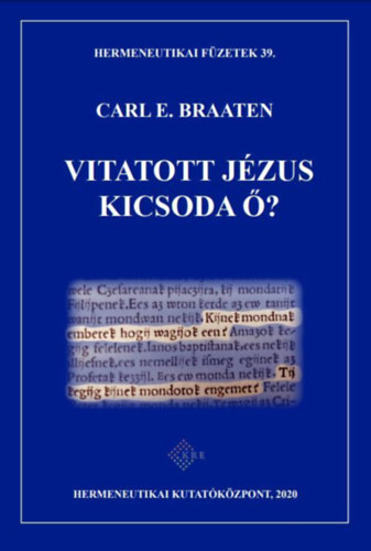 Carl E. Braaten - Vitatott Jzus - Kicsoda ?