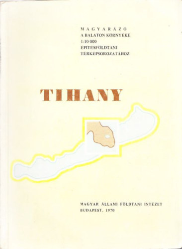 Láng Gábor - Tihany (Magyarázó a Balaton környéke 1:10 000 építésföldtani térképsorozatához) (kihajtható színes térképmelléklettel)