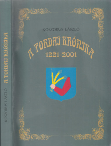 Koszorus L�szl� - Tordai Kr�nika 1221-2001