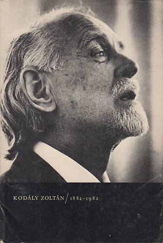 Kodly Zoltn (1882-1982)
