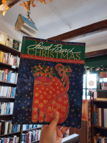 Laurel Burch Christmas. Color the Season Beautiful with 25 Quilts and Crafts ( Sznezd ki az vszakot 25 takarval s kzmves termkkel)