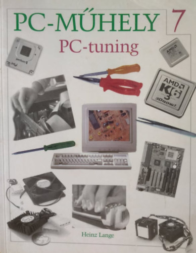 Inotai Lszl  Heinz Lange (ford.), Ila Lszl (lektor) - PC-Tuning (PC Mhely 7.) - CD-mellklet nlkl