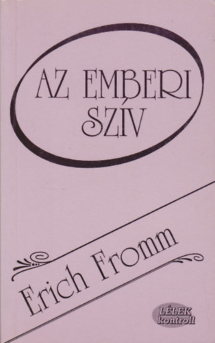 Erich Fromm - Az emberi szv