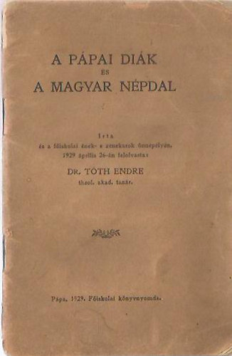 Dr. Tóth Endre - A pápai diák és a magyar népdal