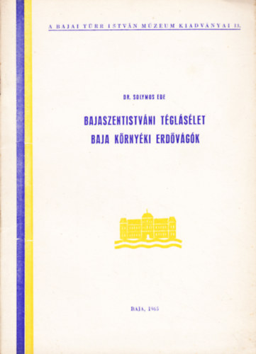 Bajaszentistv�ni t�gl�s�let - Baja k�rny�ki erd�v�g�k