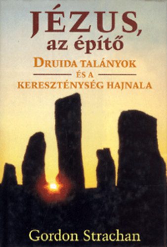 Gordon Strachan - Jzus, az pt - Druida talnyok s a keresztnysg hajnala
