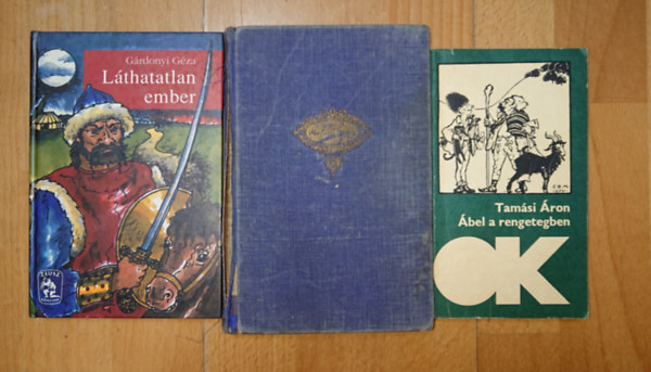 Gárdonyi Géza, Molnár Ferenc Tamási Áron - 3 klasszikus (kötelező) magyar ifjúsági regény: A láthatatlan ember, A Pál utcai fiúk, Ábel a rengetegben