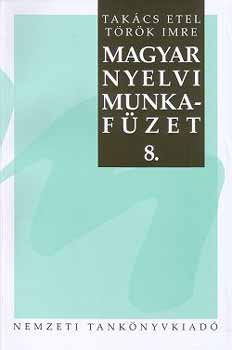 Takács Etel; Török Imre - Magyar nyelvi munkafüzet 8.