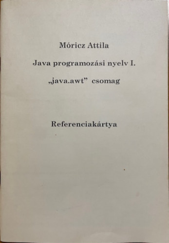 Java programoz�si nyelv I. - ,,java.awt" csomag - Referenciak�rtya