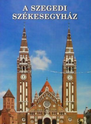 D�m�t�r J�nos -Koll�ti Istv�n -Ling Lajos- Wiegand Gyula - A szegedi sz�kesegyh�z