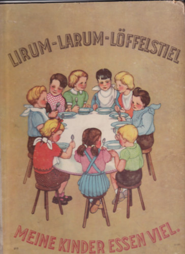 Lirum - Larum - Löffelstiel, Meine Kinder essen viel!