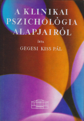 Gegesi Kiss Pl - A klinikai pszicholgia alapjairl