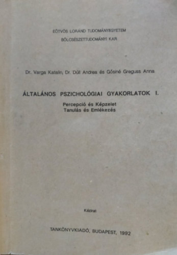 Varga-Dll-Gsin - ltalnos pszicholgiai gyakorlatok I. (Percepci s Kpzelet, Tanuls s Emlkezs)