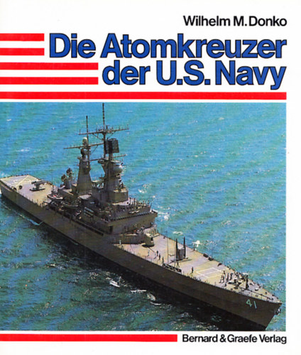 Wilhelm M. Donko - Die Atomkreuzer der U.S. Navy