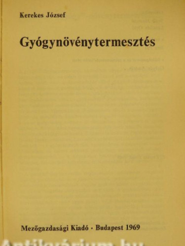 Gygynvnytermeszts        - A termhely megvlasztsa - Szaportanyag, nemests - Gyjts s elkszts feldolgozsra - Hogyan kell a gygynvnyeket feldolgozni? - A gygynvnyek legfontosabb adatai