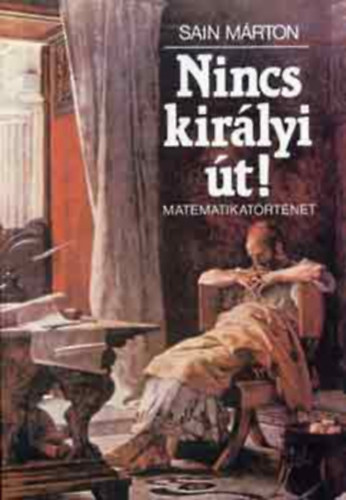 Sain Márton - Nincs királyi út! - MATEMATIKATÖRTÉNET