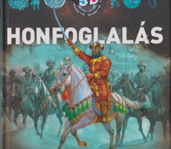 T�th D�ra  (szerk.) - Honfoglal�s (3D K�nyvek) 3D szem�veggel