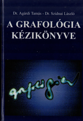 Dr. Agrdi T.-Dr. Szidnai L. - A grafolgia kziknyve