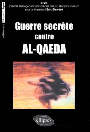 Centre Fran�ais de Recherche sur le Renseignement - Guerre secrete contre Al-Qaeda
