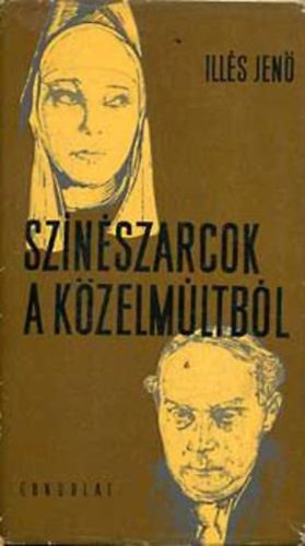 Ill�s Jen� - Sz�n�szarcok a k�zelm�ltb�l - Kornis Gy�rgy illusztr�ci�ival