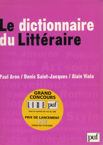 Paul Aron, Denis Saint-Jacques Alain Viala - Le Dictionnaire du Litt�raire