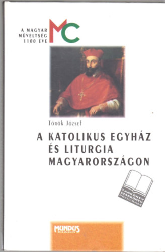 Trk Jzsef - A katolikus egyhz s liturgia Magyarorszgon