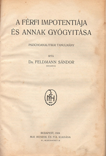 A f�rfi impotenti�ja �s annak gy�gyit�sa. Pszichoanalitikai tanulm�ny
