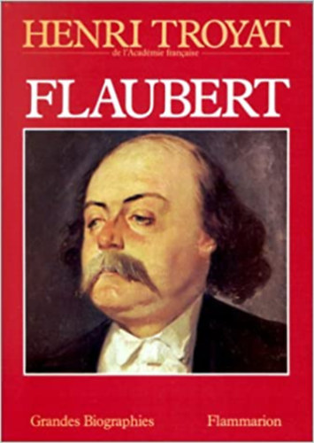 Henry Troyat - Flaubert