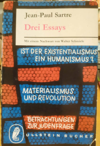 Jean-Paul Sartre - Drei Essays. Ist der Existentialismus ein Humanismus? Materialismus und Revolution. Betrachtungen zur Judenfrage