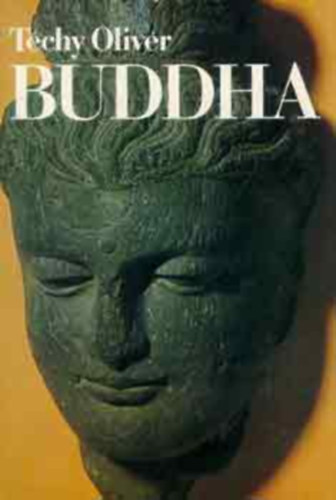 Buddha (rjvarta; A sznkhaj tanulmnyok; A Dhamma alapjainak lefektetse; A Szangha megszervezse; Visszavonultsgban...)