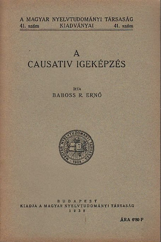 A causativ igekpzs (A Magyar Nyelvtudomnyi Trsasg kiadvnyai 41.)