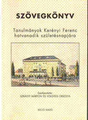 Szvegknyv (Tanulmnyok Kernyi Ferenc hatvanadik szletsnapjra)