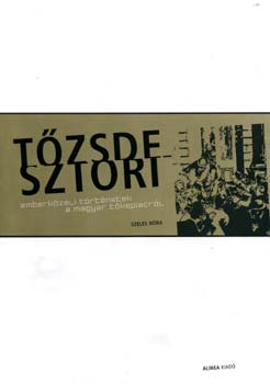 A tzsdesztori - Emberkzeli trtnetek a magyar tkepiacrl