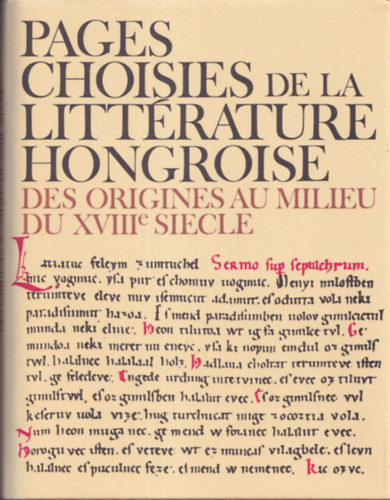 Pages choisies de la litt�rature hongroise: des origines au milieu du XVIIIe siecle (k�s�r�f�zettel)