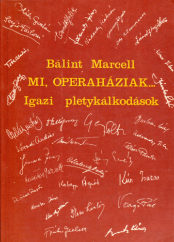 Blint Marcell - Mi, Operahziak... Igazi pletyklkodsok