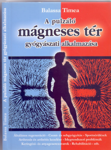 A pulzl mgneses tr gygyszati alkalmazsa ltalnos regenerci, csont- s sebgygyts, sportsrlsek, arthrosis s arthritis kezelse, idegrendszeri problmk, keringsi- s anyagcserezavarok, rehabilitci, stb.   -