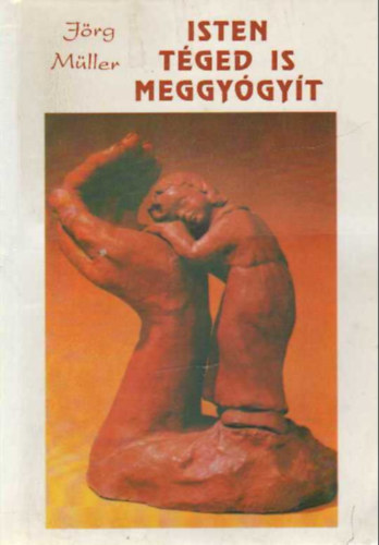 J�rg M�ller - isten t�ged is meggy�gy�t