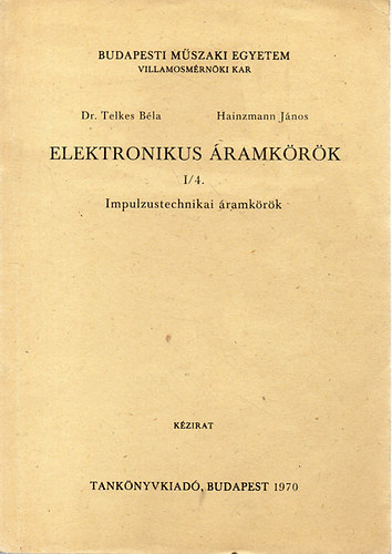 Dr. Telkes Bla; Dr. Hainzmann Jnos - Elektronikus ramkrk I/4. - Impulzustechnikai ramkrk