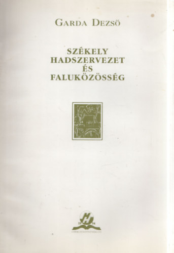 Garda Dezs - Szkely hadszervezet s falukzssg