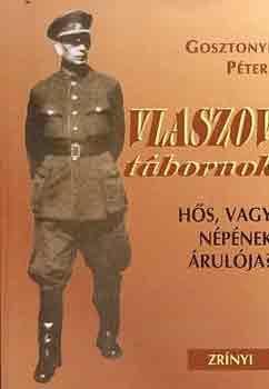 Gosztonyi Pter - Vlaszov tbornok: Hs, vagy npnek rulja?