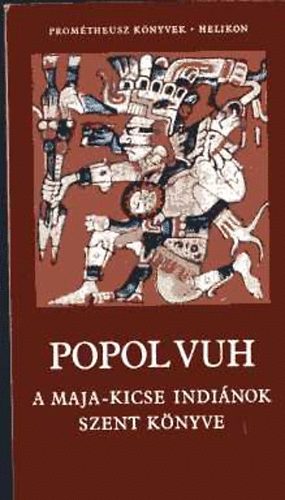 Popol Vuh: A Maja-Kicse indinok szent knyve