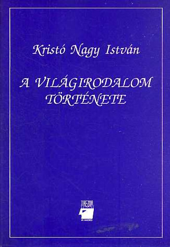 Krist� Nagy Istv�n - A vil�girodalom t�rt�nete I-II.
