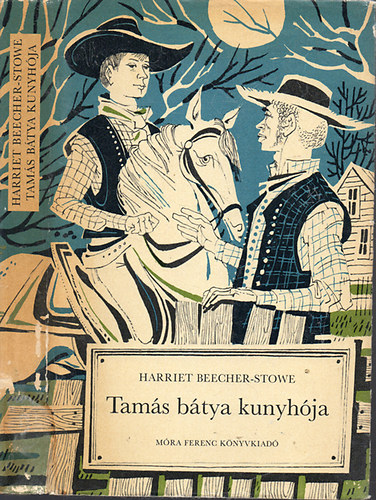 Harriet Beecher-Stowe - Tams btya kunyhja - Kass Jnos rajzaival