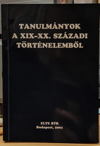 Tanulmnyok a XIX-XX. szzadi trtnelembl