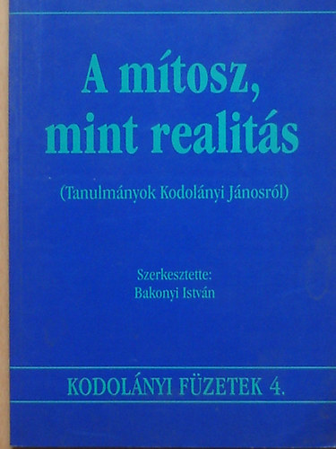 A mtosz, mint realits (Tanulmnyok Kodolnyi Jnosrl)